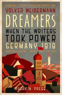 portada Dreamers. When the Writers Took Power. Germany 1918 (en Inglés)