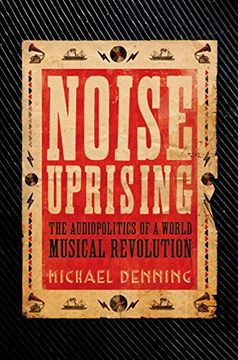 portada Noise Uprising: The Audiopolitics of a World Musical (en Inglés)
