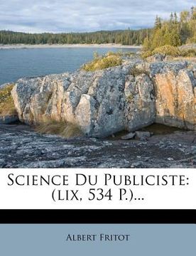portada Science Du Publiciste: (lix, 534 P.)... (en Francés)