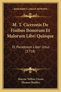 portada M. T. Ciceronis De Finibus Bonorum Et Malorum Libri Quinque: Et Paradoxon Liber Unus (1718) (in Latin)