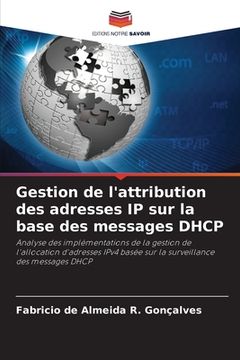 portada Gestion de l'attribution des adresses IP sur la base des messages DHCP (in French)