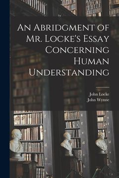 portada An Abridgment of Mr. Locke's Essay Concerning Human Understanding (en Inglés)
