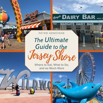 The Ultimate Guide to the Jersey Shore: Where to Eat, What to Do, and So Much More (en Inglés)