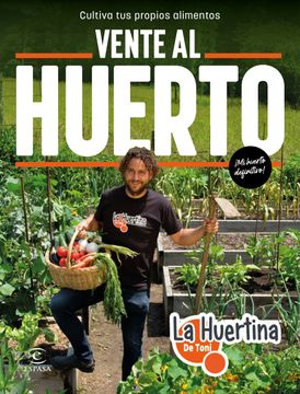 portada Vente al Huerto: Cultiva tus Propios Alimentos (no Ficción) (in Spanish)