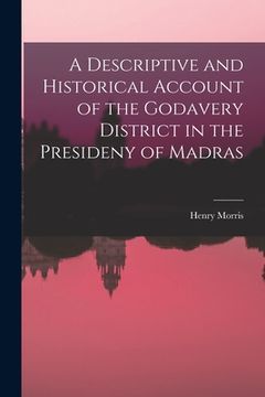 portada A Descriptive and Historical Account of the Godavery District in the Presideny of Madras (in English)