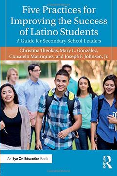 portada Five Practices for Improving the Success of Latino Students: A Guide for Secondary School Leaders (en Inglés)