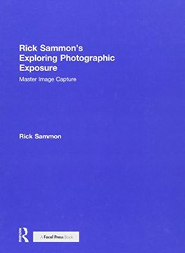 portada Rick Sammon's Exploring Photographic Exposure: Master Image Capture