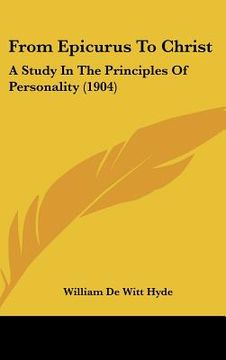 portada from epicurus to christ: a study in the principles of personality (1904)