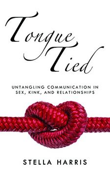 portada Tongue Tied: Untangling Communication in Sex, Kink, and Relationships (en Inglés)