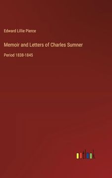 portada Memoir and Letters of Charles Sumner: Period 1838-1845 (en Inglés)