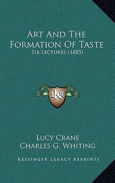 portada art and the formation of taste: six lectures (1885) (en Inglés)