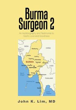portada Burma Surgeon 2: An Autobiography and Testimonial to God'S Love and Goodness (en Inglés)