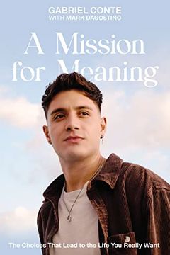 portada A Mission for Meaning: The Choices That Lead to the Life you Really Want (en Inglés)