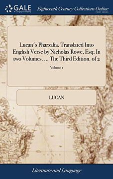 portada Lucan's Pharsalia. Translated Into English Verse by Nicholas Rowe, Esq; In two Volumes. The Third Edition. Of 2; Volume 1 (en Inglés)