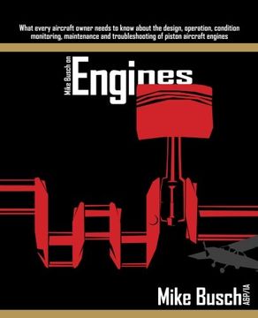 portada Mike Busch on Engines: What Every Aircraft Owner Needs to Know About the Design, Operation, Condition Monitoring, Maintenance and Troubleshooting of Piston Aircraft Engines (en Inglés)
