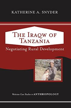 portada The Iraqw of Tanzania: Negotiating Rural Development (Case Studies in Anthropology) (en Inglés)