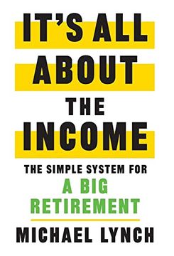 portada It's all About the Income: The Simple System for a big Retirement (en Inglés)