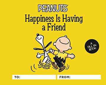 portada Peanuts: Happiness is Having a Friend: A Fill-In Book (in English)