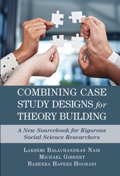 portada Combining Case Study Designs for Theory Building: A new Sourcebook for Rigorous Social Science Researchers (en Inglés)