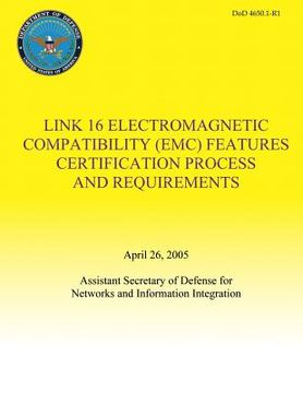 portada Link 16 Electromagnetic Compatibility (EMC) Features Certification Process and Requirements (DoD 4650.1-R1) (en Inglés)