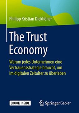 portada The Trust Economy: Warum Jedes Unternehmen Eine Vertrauensstrategie Braucht, um im Digitalen Zeitalter zu Überleben (en Alemán)