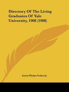 portada directory of the living graduates of yale university, 1908 (1908) (en Inglés)