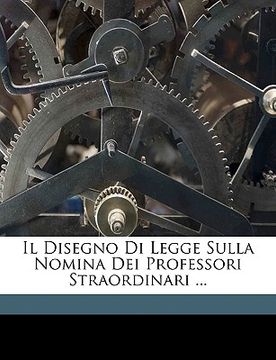 portada Il Disegno Di Legge Sulla Nomina Dei Professori Straordinari ... (en Italiano)