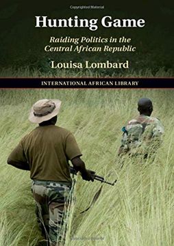 portada Hunting Game: Raiding Politics in the Central African Republic (The International African Library) (en Inglés)