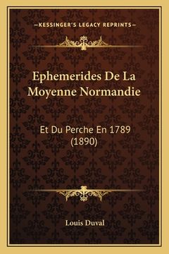 portada Ephemerides De La Moyenne Normandie: Et Du Perche En 1789 (1890) (en Francés)