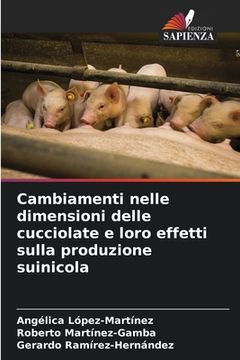 portada Cambiamenti nelle dimensioni delle cucciolate e loro effetti sulla produzione suinicola (in Italian)
