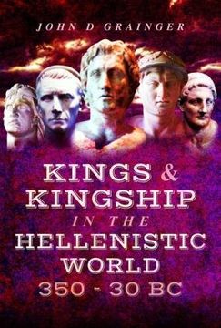 portada Kings and Kingship in the Hellenistic World 350-30 BC (en Inglés)