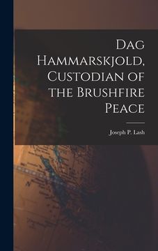 portada Dag Hammarskjold, Custodian of the Brushfire Peace (in English)