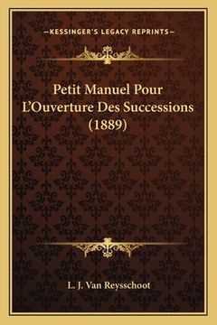 portada Petit Manuel Pour L'Ouverture Des Successions (1889) (en Francés)