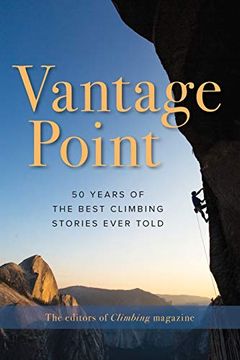portada Vantage Point: 50 Years of the Best Climbing Stories Ever Told (en Inglés)