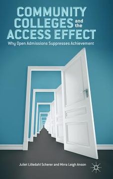 portada Community Colleges and the Access Effect: Why Open Admissions Suppresses Achievement (en Inglés)