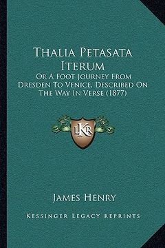 portada thalia petasata iterum: or a foot journey from dresden to venice, described on the way in verse (1877) (en Inglés)