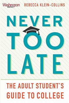 portada Never too Late: The Adult Student’S Guide to College (en Inglés)