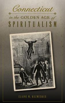 portada Connecticut in the Golden Age of Spiritualism (en Inglés)
