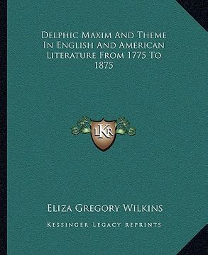 portada delphic maxim and theme in english and american literature from 1775 to 1875 (en Inglés)