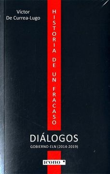 portada Historia de un Fracaso. Diálogos Gobierno-Eln (2014-2019)