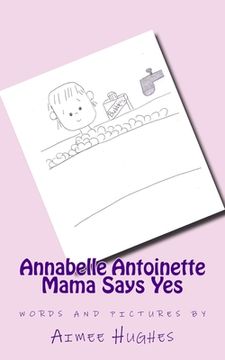 portada Annabelle Antoinette Mama Says Yes (in English)