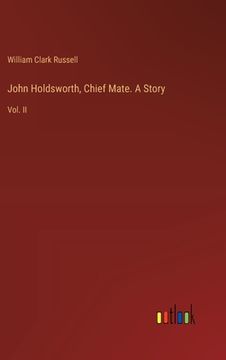 portada John Holdsworth, Chief Mate. A Story: Vol. II (en Inglés)