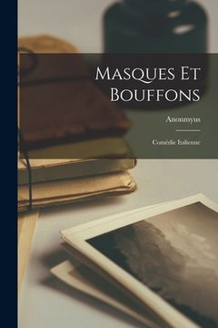 portada Masques et bouffons; Comédie Italienne (en Francés)