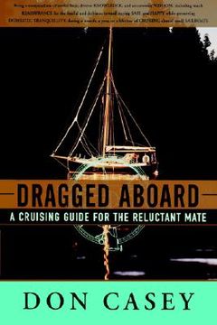 portada dragged aboard: a cruising guide for the reluctant mate (in English)