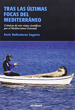 portada Tras las últimas focas del Mediterráneo : crónicas de mis viajes científicos por el Mediterráneo Oriental
