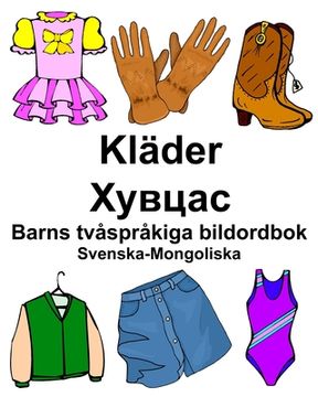 portada Svenska-Mongoliska Kläder/Хувцас Barns tvåspråkiga bildordbok (en Sueco)