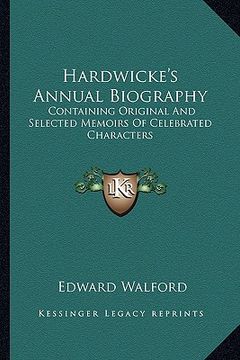 portada hardwicke's annual biography: containing original and selected memoirs of celebrated characters (en Inglés)