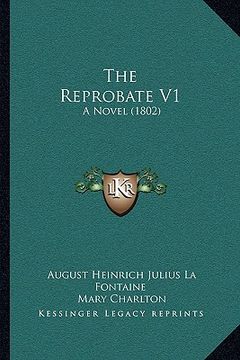 portada the reprobate v1 the reprobate v1: a novel (1802) a novel (1802) (en Inglés)