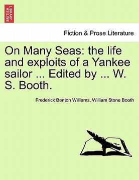 portada on many seas: the life and exploits of a yankee sailor ... edited by ... w. s. booth. (en Inglés)