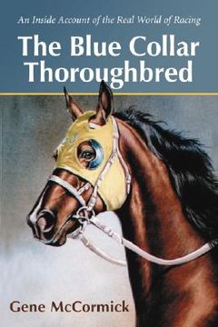 portada the blue collar thoroughbred: an inside account of the real world of racing (in English)